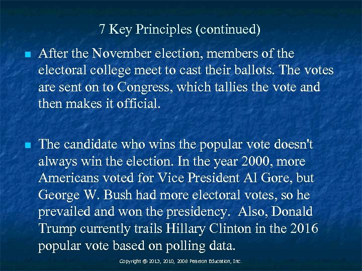 7 Key Principles (continued) n After the November election, members of the electoral college