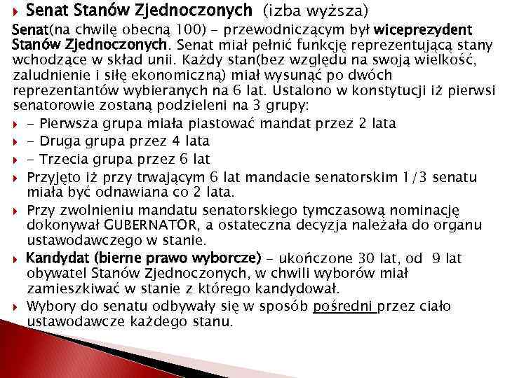  Senat Stanów Zjednoczonych (izba wyższa) Senat(na chwilę obecną 100) - przewodniczącym był wiceprezydent