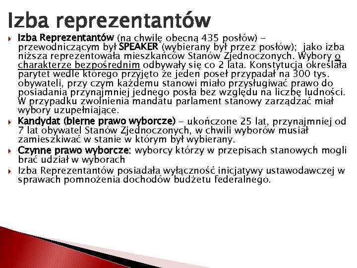 Izba reprezentantów Izba Reprezentantów (na chwilę obecną 435 posłów) przewodniczącym był SPEAKER (wybierany był