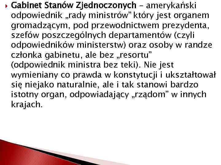  Gabinet Stanów Zjednoczonych – amerykański odpowiednik „rady ministrów” który jest organem gromadzącym, pod