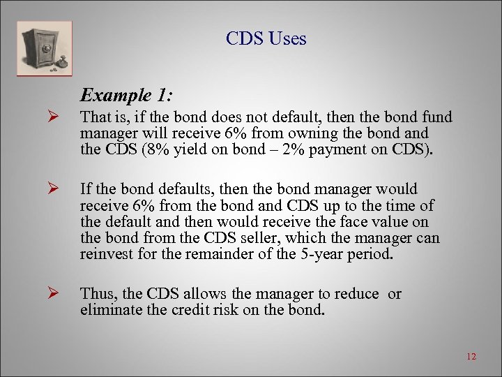 CDS Uses Example 1: Ø That is, if the bond does not default, then