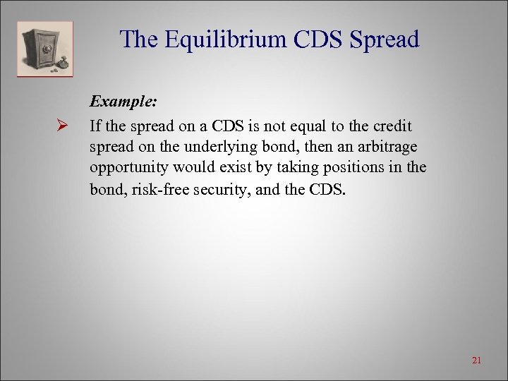 The Equilibrium CDS Spread Ø Example: If the spread on a CDS is not