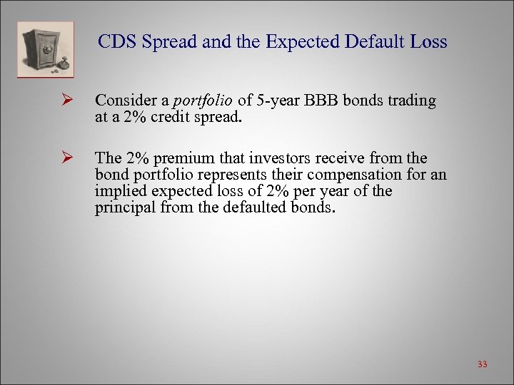 CDS Spread and the Expected Default Loss Ø Consider a portfolio of 5 -year