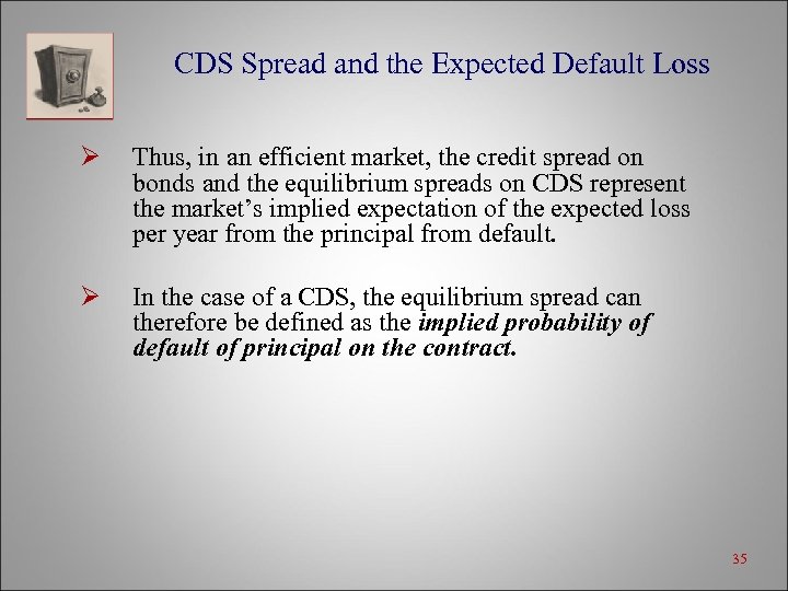 CDS Spread and the Expected Default Loss Ø Thus, in an efficient market, the