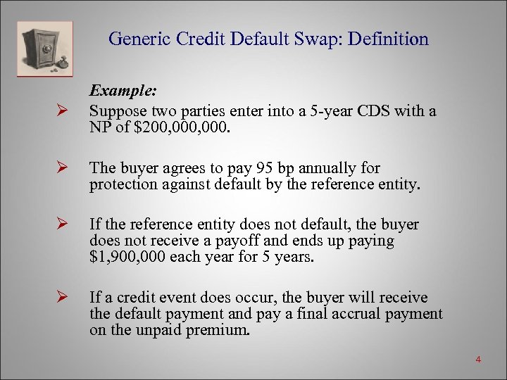 Generic Credit Default Swap: Definition Ø Example: Suppose two parties enter into a 5