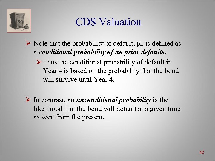 CDS Valuation Ø Note that the probability of default, pt, is defined as a