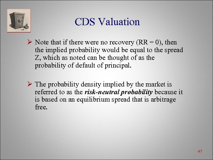 CDS Valuation Ø Note that if there were no recovery (RR = 0), then