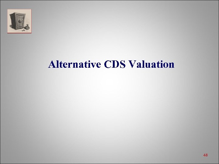 Alternative CDS Valuation 48 