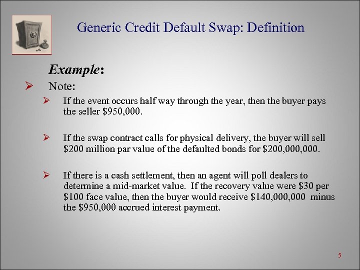 Generic Credit Default Swap: Definition Example: Ø Note: Ø If the event occurs half