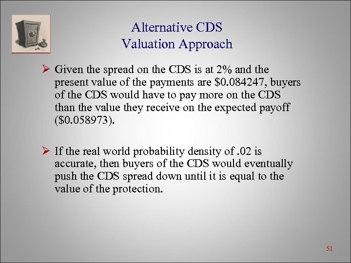 Alternative CDS Valuation Approach Ø Given the spread on the CDS is at 2%