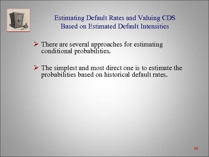 Estimating Default Rates and Valuing CDS Based on Estimated Default Intensities Ø There are
