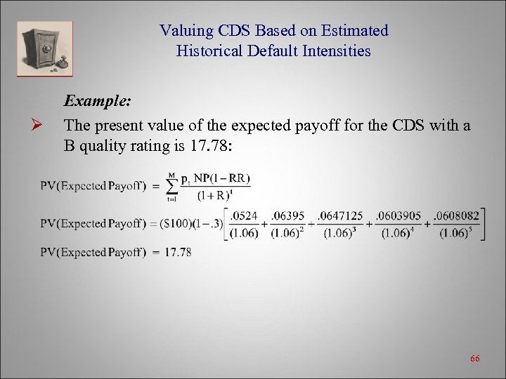 Valuing CDS Based on Estimated Historical Default Intensities Ø Example: The present value of