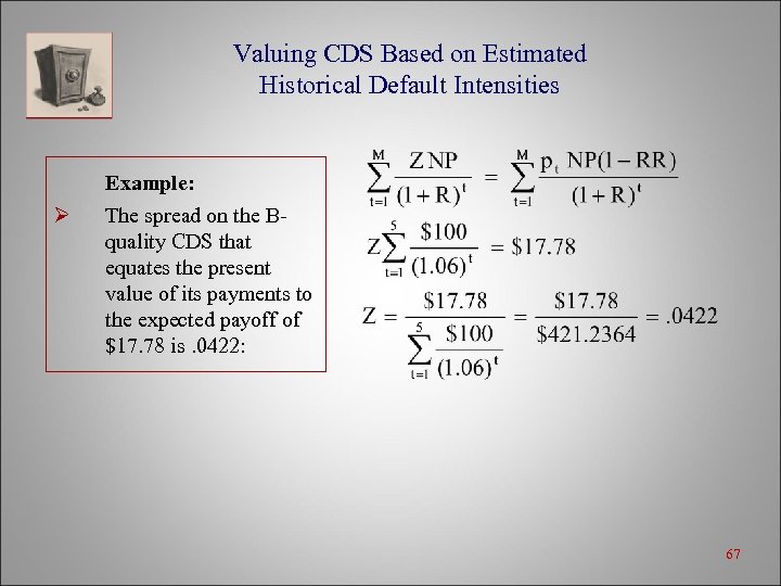 Valuing CDS Based on Estimated Historical Default Intensities Example: Ø The spread on the
