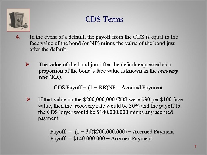 CDS Terms 4. In the event of a default, the payoff from the CDS