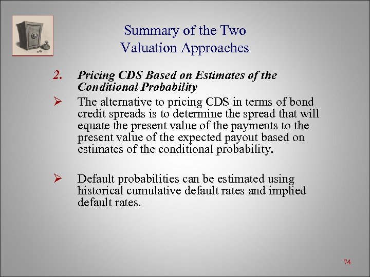 Summary of the Two Valuation Approaches 2. Ø Ø Pricing CDS Based on Estimates