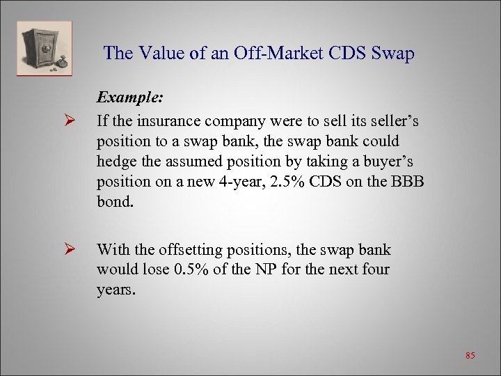The Value of an Off-Market CDS Swap Ø Ø Example: If the insurance company