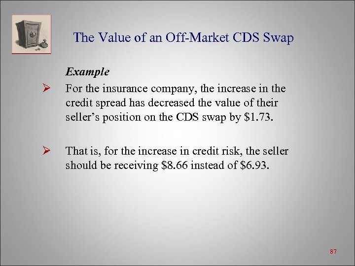 The Value of an Off-Market CDS Swap Ø Ø Example For the insurance company,