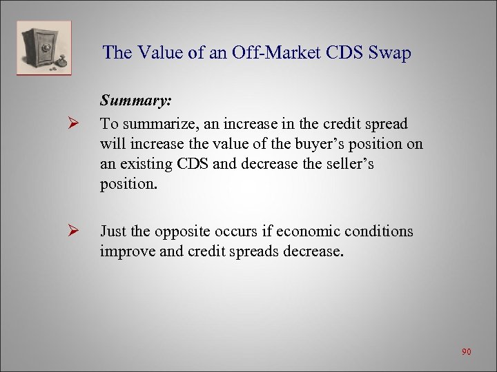 The Value of an Off-Market CDS Swap Ø Ø Summary: To summarize, an increase