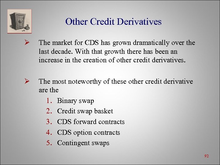 Other Credit Derivatives Ø The market for CDS has grown dramatically over the last