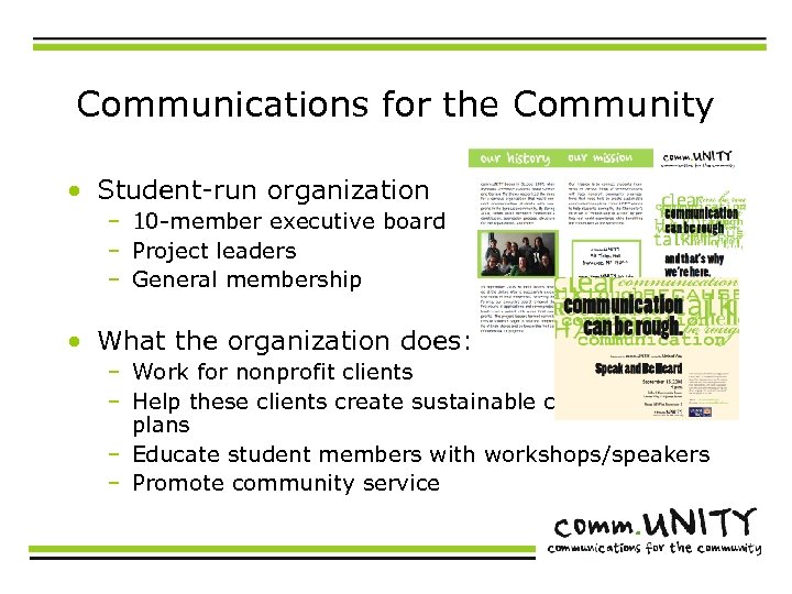 Communications for the Community • Student-run organization – 10 -member executive board – Project