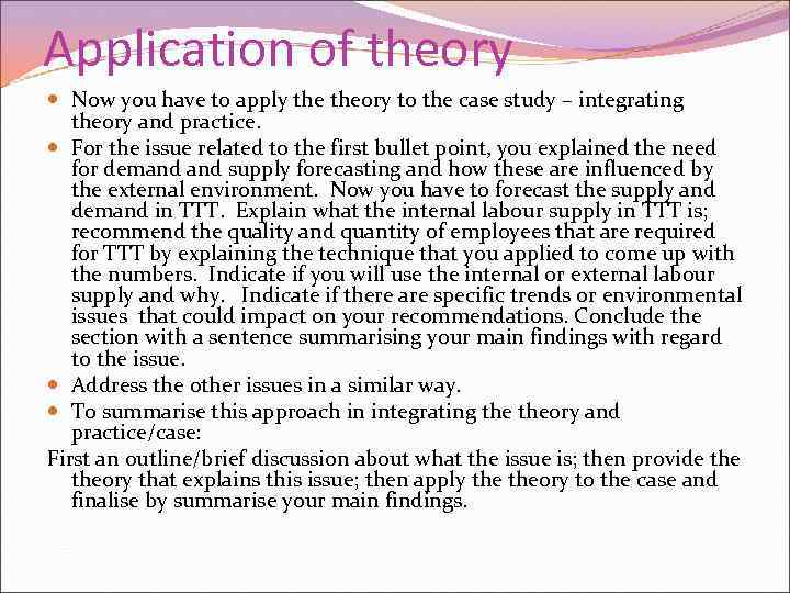 Application of theory Now you have to apply theory to the case study –