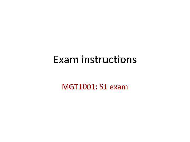 Exam instructions MGT 1001: S 1 exam 