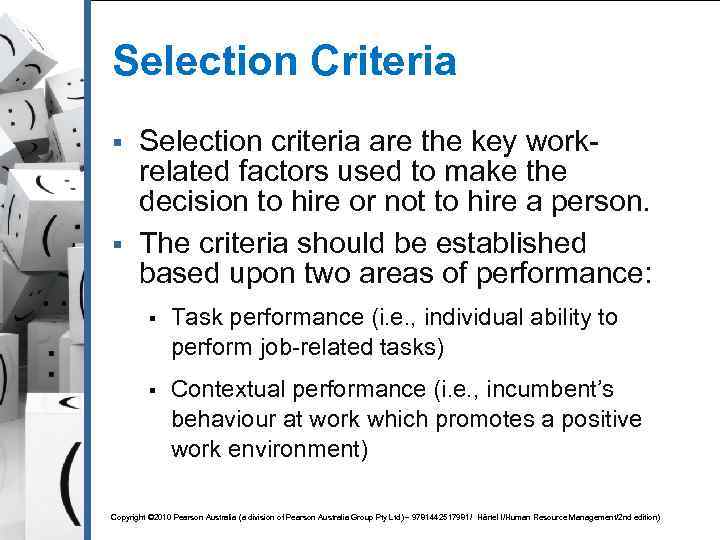 Selection Criteria § § Selection criteria are the key workrelated factors used to make
