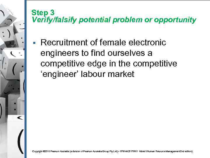 Step 3 Verify/falsify potential problem or opportunity § Recruitment of female electronic engineers to