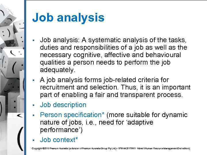 Job analysis § § § Job analysis: A systematic analysis of the tasks, duties
