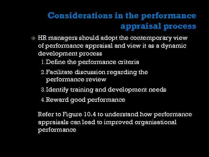 Considerations in the performance appraisal process HR managers should adopt the contemporary view of