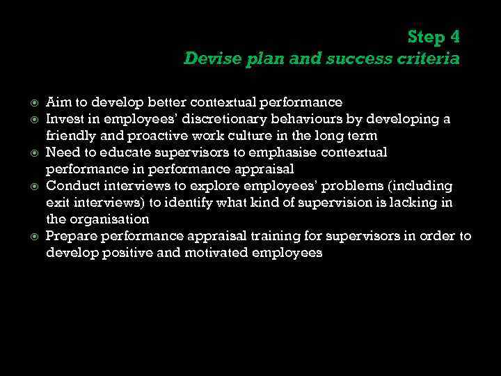 Step 4 Devise plan and success criteria Aim to develop better contextual performance Invest
