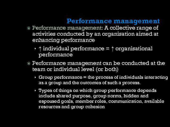 Performance management Performance management: A collective range of activities conducted by an organisation aimed