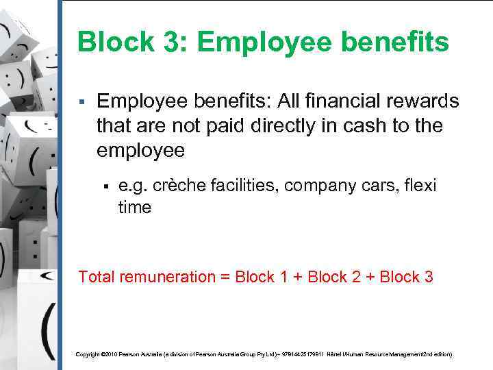 Block 3: Employee benefits § Employee benefits: All financial rewards that are not paid