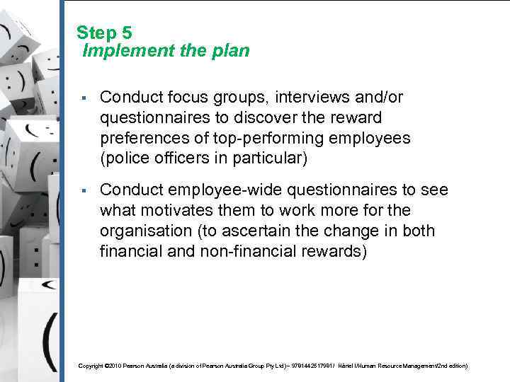 Step 5 Implement the plan § Conduct focus groups, interviews and/or questionnaires to discover