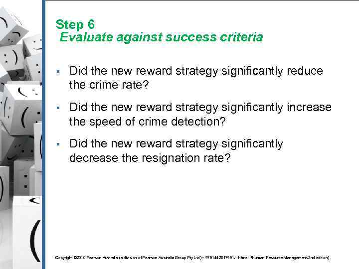 Step 6 Evaluate against success criteria § Did the new reward strategy significantly reduce