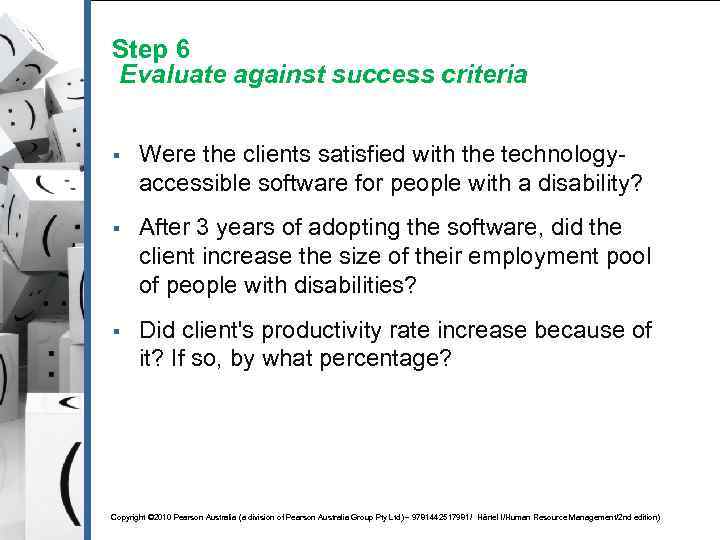 Step 6 Evaluate against success criteria § Were the clients satisfied with the technologyaccessible