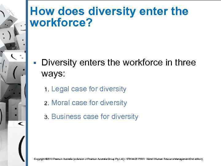 How does diversity enter the workforce? § Diversity enters the workforce in three ways:
