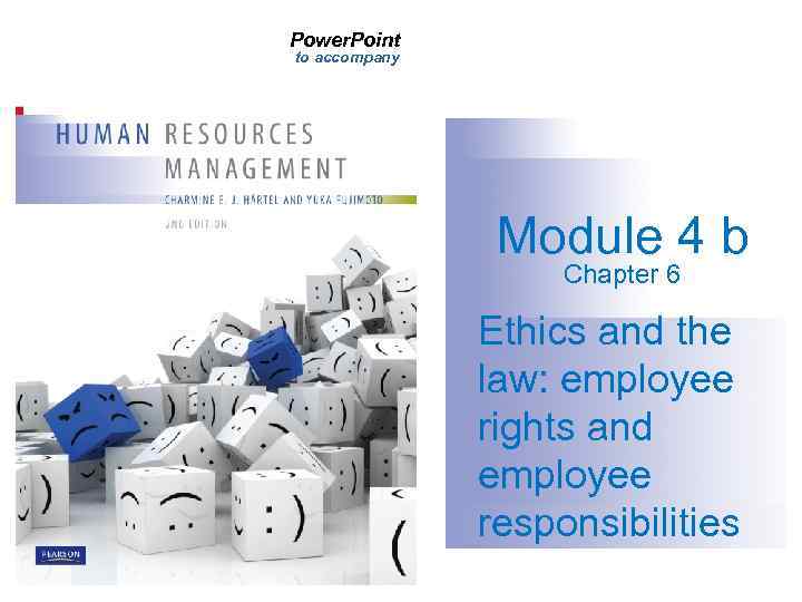 Power. Point to accompany Module 4 b Chapter 6 Ethics and the law: employee