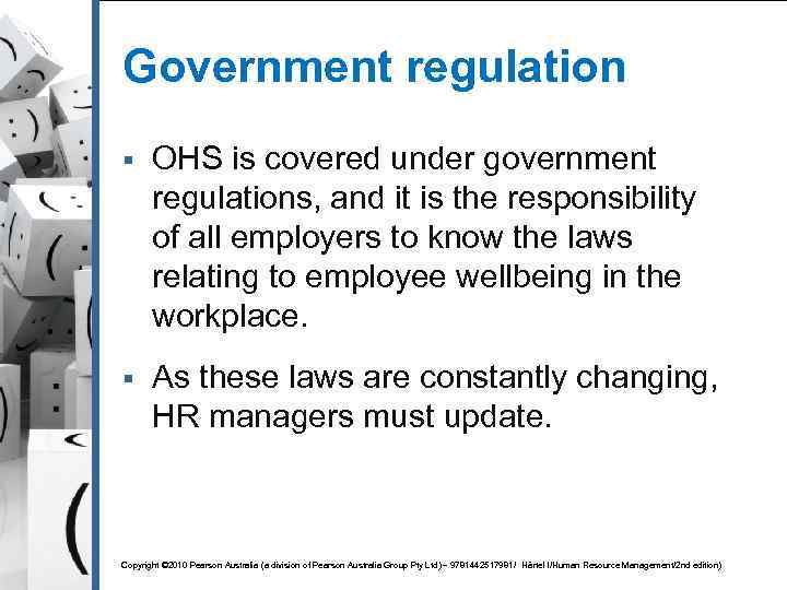 Government regulation § OHS is covered under government regulations, and it is the responsibility