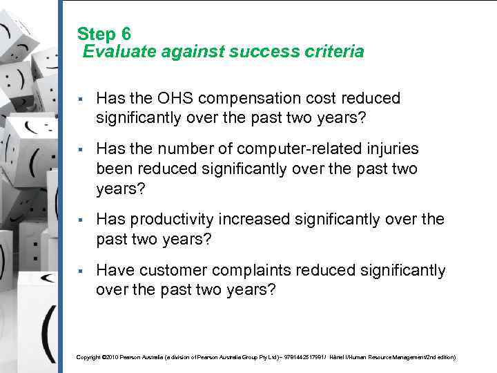 Step 6 Evaluate against success criteria § Has the OHS compensation cost reduced significantly