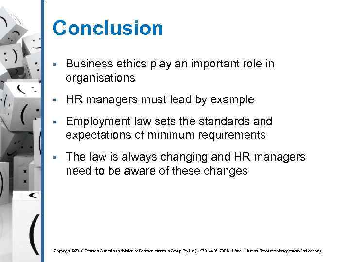 Conclusion § Business ethics play an important role in organisations § HR managers must