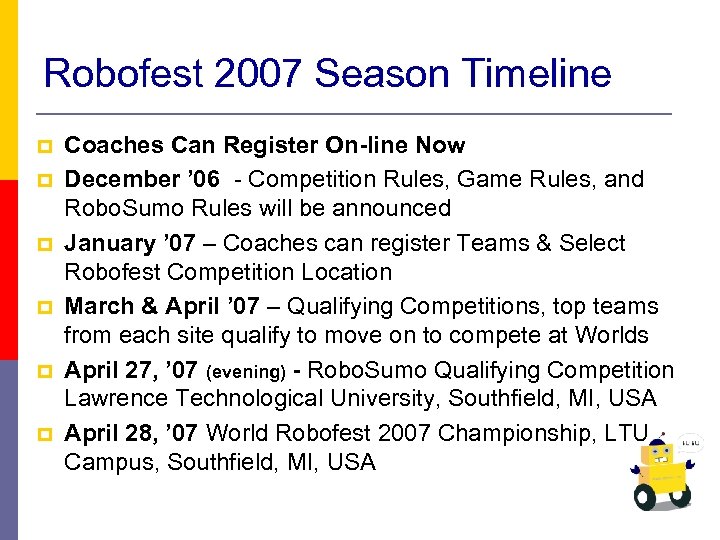 Robofest 2007 Season Timeline p p p Coaches Can Register On-line Now December ’