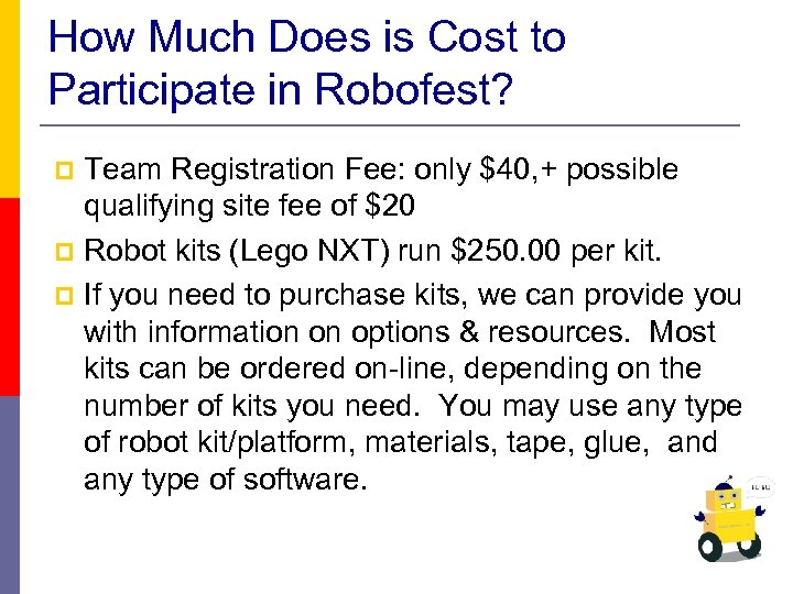 How Much Does is Cost to Participate in Robofest? Team Registration Fee: only $40,