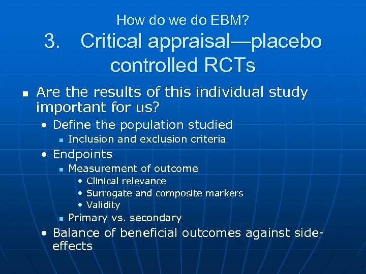 How do we do EBM? 3. Critical appraisal—placebo controlled RCTs n Are the results