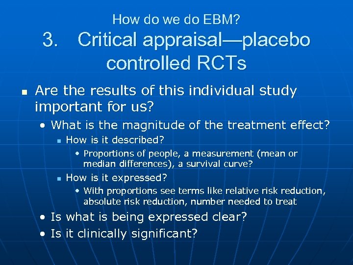 How do we do EBM? 3. Critical appraisal—placebo controlled RCTs n Are the results