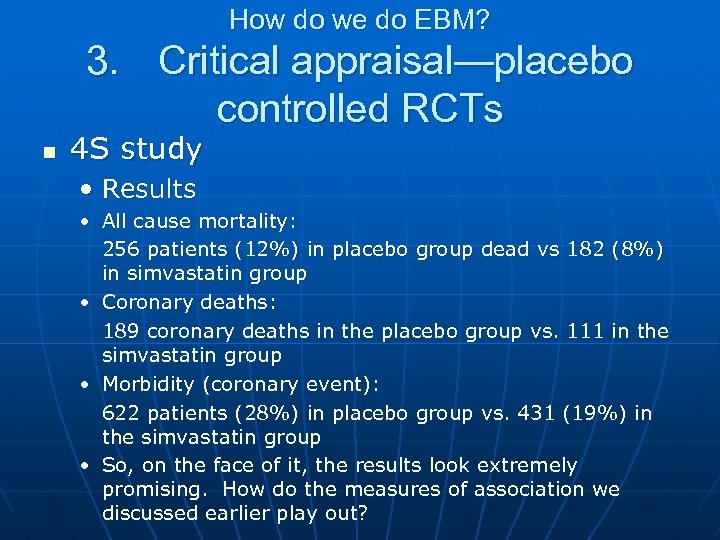 How do we do EBM? 3. Critical appraisal—placebo controlled RCTs n 4 S study