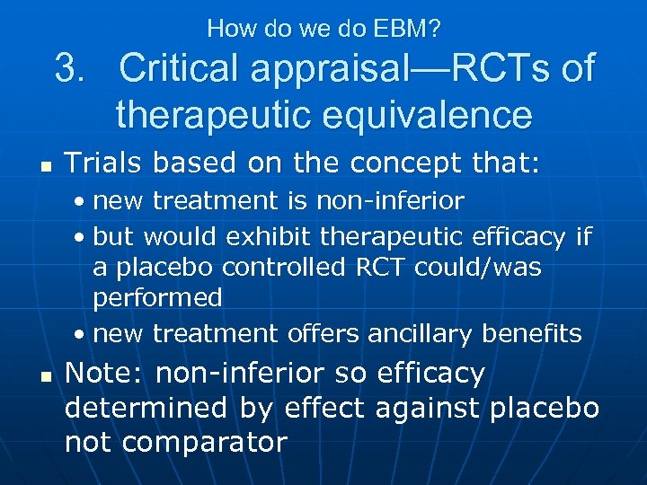 How do we do EBM? 3. Critical appraisal—RCTs of therapeutic equivalence n Trials based