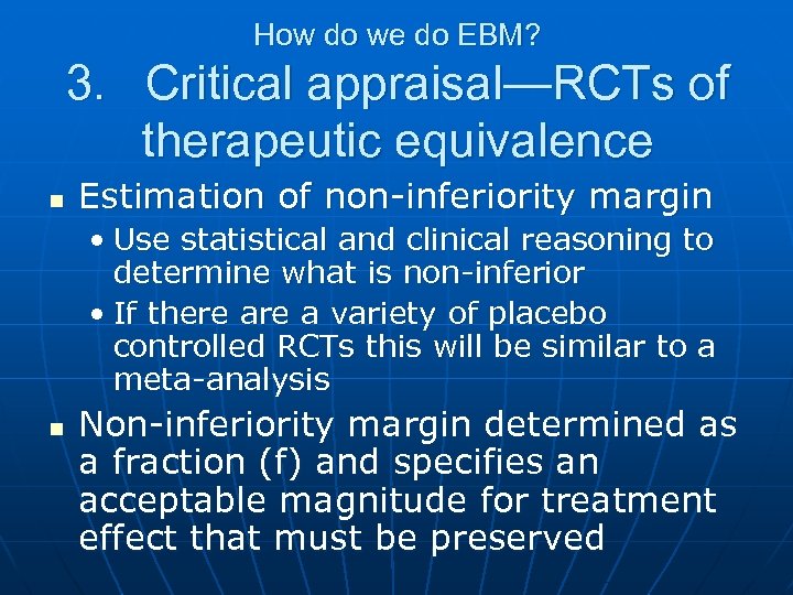How do we do EBM? 3. Critical appraisal—RCTs of therapeutic equivalence n Estimation of