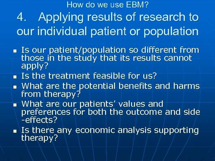 How do we use EBM? 4. Applying results of research to our individual patient