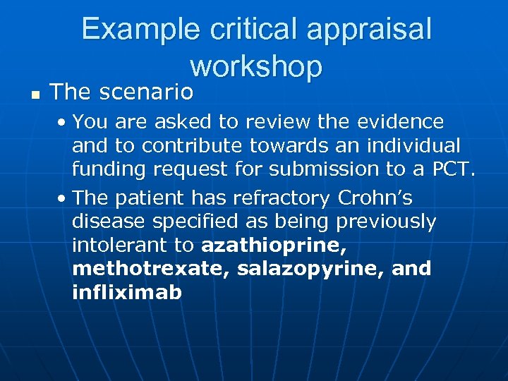 Example critical appraisal workshop n The scenario • You are asked to review the